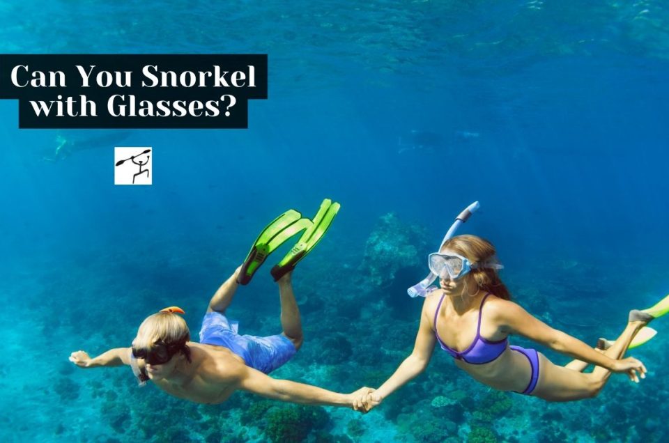 Can You Snorkel with Glasses