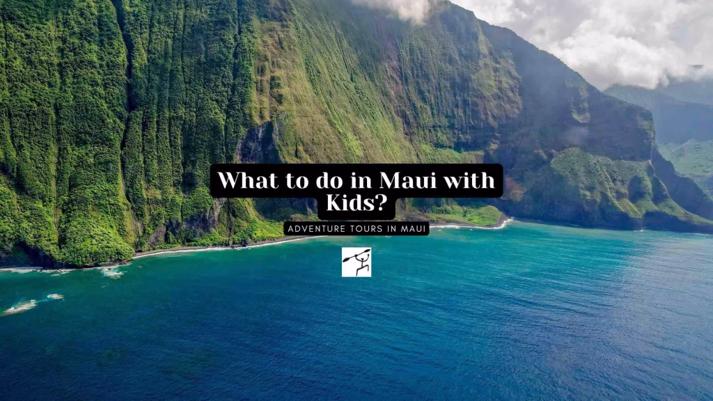What to do in Maui with Kids