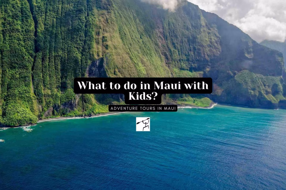 What to do in Maui with Kids