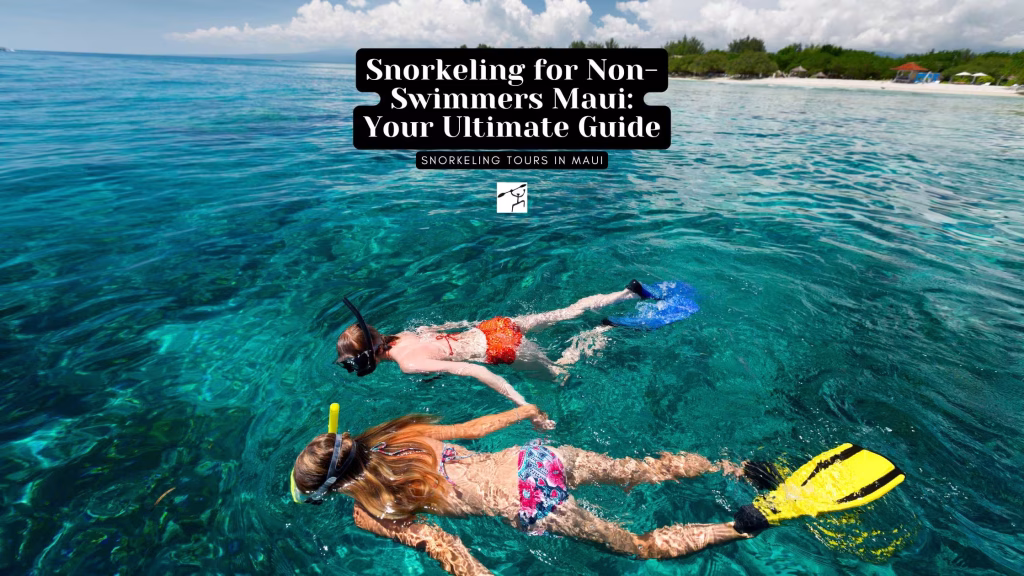 Snorkeling in Maui for Non Swimmers
