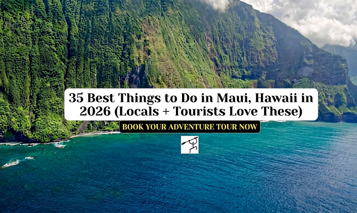 35 Best Things to Do in Maui, Hawaii in 2026 (Locals + Tourists Love These)