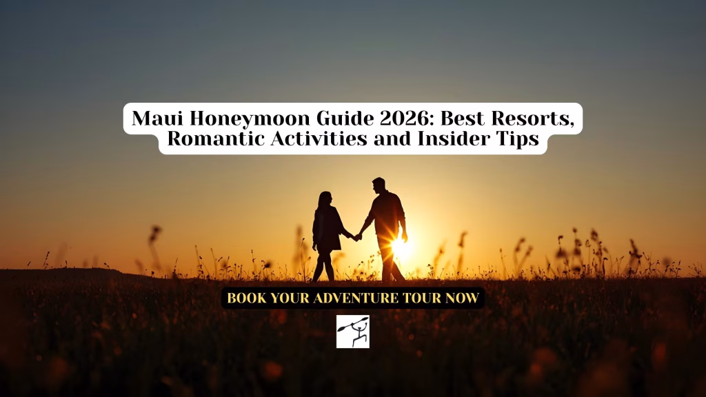 Maui Honeymoon Guide 2026: Best Resorts, Romantic Activities and Insider Tips
