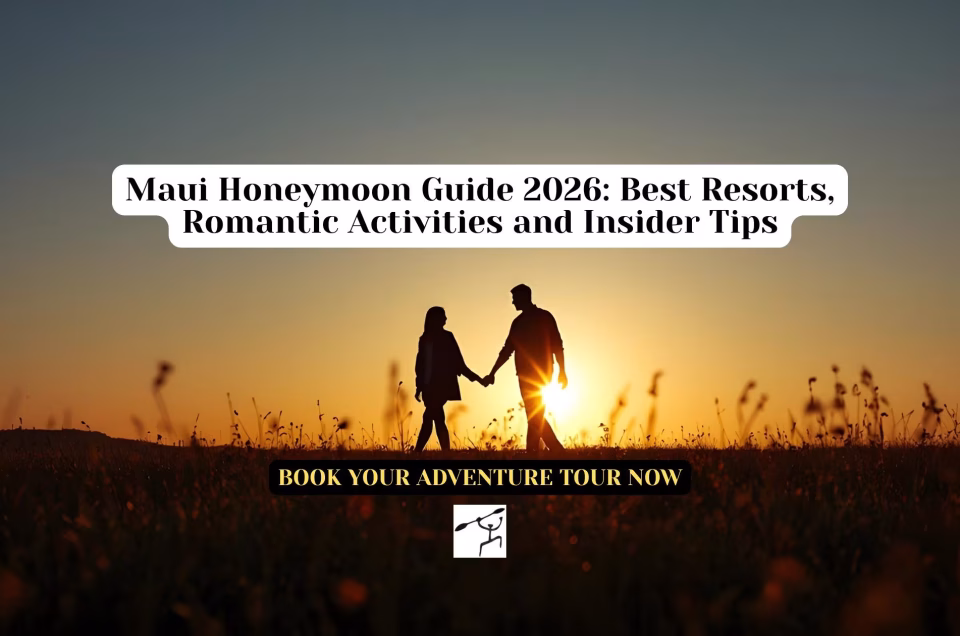 Maui Honeymoon Guide 2026: Best Resorts, Romantic Activities and Insider Tips